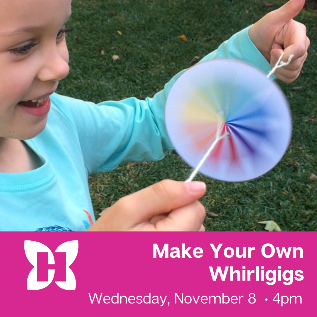 Smiling child playing with a whirligig. Text reads " Make your own whirligigs Wednesday, November 8 at 4pm"