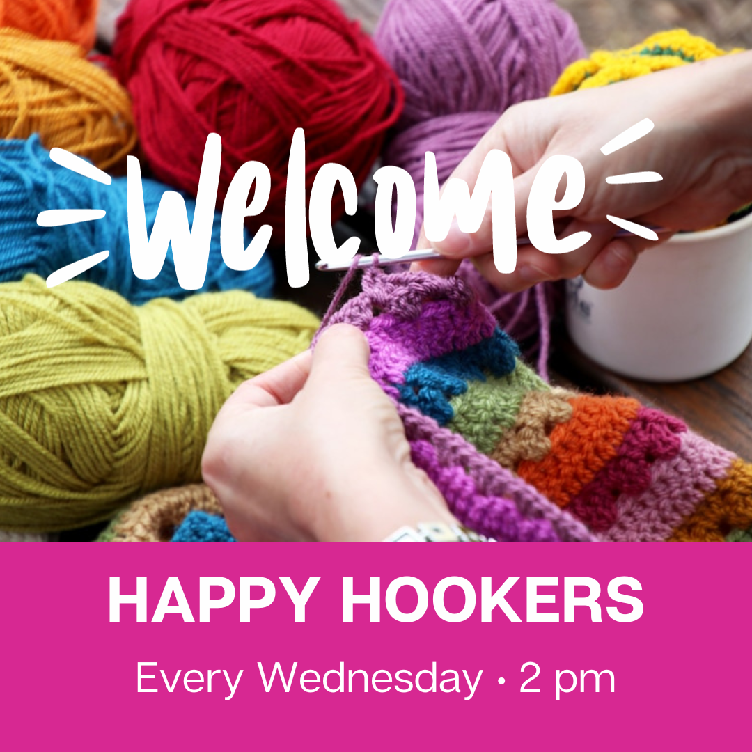 pair of hands crocheting with yarn in background. Word "Welcome" superimposed over image. Text reads "Happy Hookers Every Wednesday 2pm"
